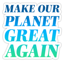 Make our planet great again!